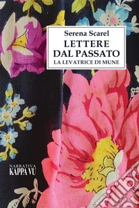 Lettere dal passato. La levatrice di Mune libro