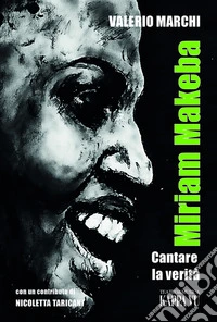 Miriam Makeba. Cantare la verità libro
