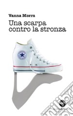 Una scarpa contro la stronza