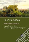 Fin ch'io respiri. Laura Beatrice Oliva, poetessa napoletana del Risorgimento libro di Spada Fabrizia