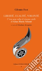 Liberté, egalité, Volonté. C'era una volta il cinema civile di Gian Maria Volonté libro