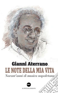 Le note della mia vita. Novant'anni di musica napoletana