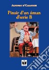 Pinsir d'un oman d'serie B libro di Alfonso d'Casanigh