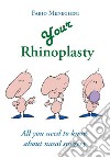 Your rhinoplasty. All you need to know about nasal surgery libro di Meneghini Fabio