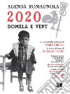 Domèla e vént. Agenda romagnola 2020 libro