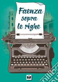Faenza sopra le righe libro