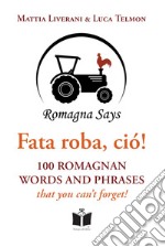 Fata roba, ciò! 100 romagnan words and phrases that you can't forget libro