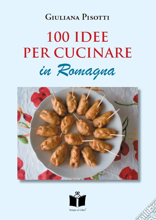 100 idee per cucinare in Romagna