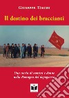 Il destino dei braccianti. Una storia di uomini e donne nella Romagna del dopoguerra libro di Toschi Giuseppe