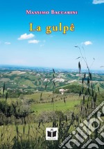 La gulpê. Raccolta di pensieri in lingua romagnola libro