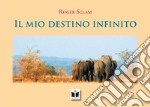 Il mio destino infinito. Ediz. illustrata