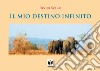 Il mio destino infinito. Ediz. illustrata libro