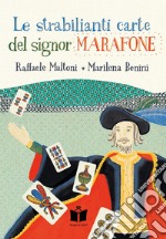 Le strabilianti carte del signor Marafone. Ediz. illustrata libro