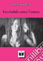 Inevitabile come l'amore libro