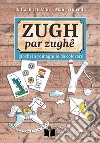 Zugh par zughê. Giochi in romagnolo da colorare libro