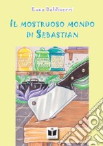 Il mostruoso mondo di Sebastian libro