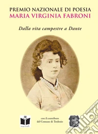 Premio nazionale di poesia «Maria Virginia Fabroni». Dalla vita campestre a Dante libro