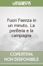 Fuori Faenza in un minuto. La periferia e la campagna