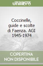 Coccinelle, guide e scolte di Faenza. AGI 1945-1974 libro