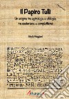 Il papiro Tulli. Un enigma tra egittologia e ufologia, tra esoterismo e complottismo libro