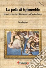 La pelle di Epimenide. Una raccolta di scritti oracolari nell'antica Grecia libro