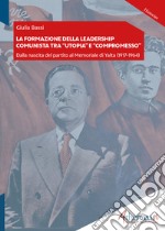 La formazione della leadership comunista tra 'utopia' e 'compromesso'. Dalla nascita del partito al Memoriale di Yalta (1917-1964)