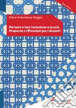 Pensare e fare inclusione a scuola. Proposte e riflessioni per i docenti