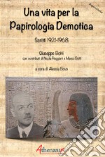 Una vita per la Papirologia Demotica. Scritti 1921-1968