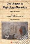 Una vita per la Papirologia Demotica. Scritti 1921-1968 libro