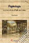 Papirologia. La cultura scrittoria dell'Egitto greco-romano libro