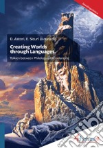 Creating Worlds through Languages. Tolkien between Philology and Conlanging libro