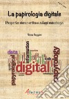 La papirologia digitale. Prospettiva storico-critica e sviluppi metodologici libro