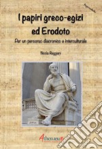 I papiri greco-egizi ed Erodoto. Per un percorso diacronico e interculturale libro