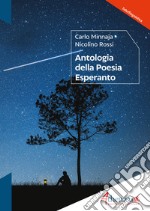 Antologia della poesia esperanto. Poesie originali esperanto con traduzione italiana libro