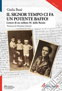 Il signor tempo ci fa un potente baffo! Lettere di un soldato M. dalla Russia libro