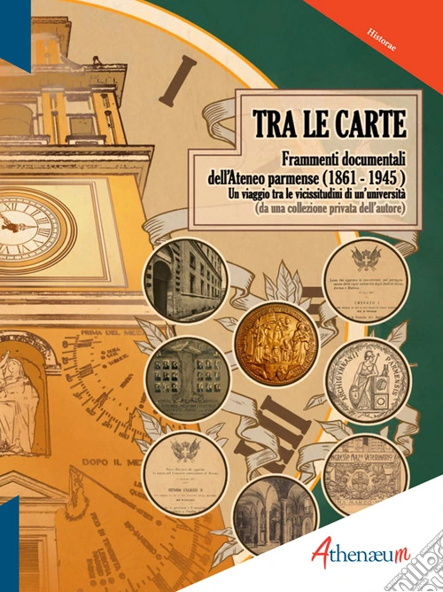 Tra le carte. Frammenti documentali dell'Ateneo parmense (1861-1945)