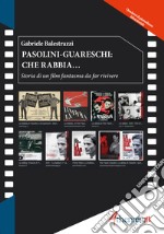 Pasolini-Guareschi: che rabbia... Storia di un film fantasma da far rivivere libro