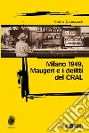 Milano 1949, Maugeri e i delitti del CRAL libro di Capezzuoli Fulvio