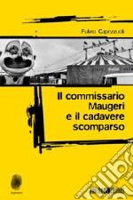 Il commissario Maugeri e il cadavere scomparso libro