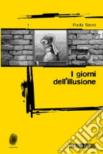 I giorni dell'illusione libro