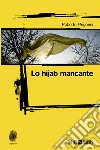 Lo hijab mancante libro di Pegorini Roberto