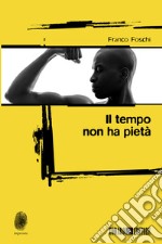 Il tempo non ha pietà libro