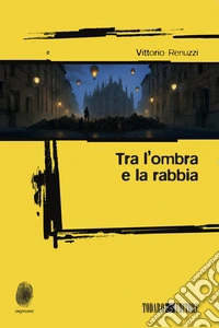 Tra l'ombra e la rabbia libro