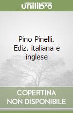 Pino Pinelli. Ediz. italiana e inglese libro