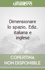 Dimensionare lo spazio. Ediz. italiana e inglese libro