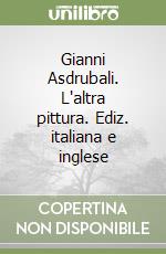 Gianni Asdrubali. L'altra pittura. Ediz. italiana e inglese libro