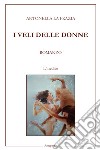 I veli delle donne libro di La Frazia Antonella