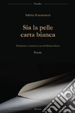 Sia la pelle carta bianca. Ediz. italiana, inglese e spagnola libro