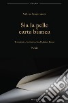 Sia la pelle carta bianca. Ediz. italiana, inglese e spagnola libro