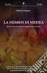 La nemesi di medea. (Una storia femminista lunga mezzo secolo) libro